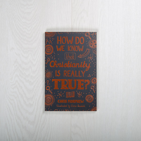 How Do We Know That Christianity Is Really True?