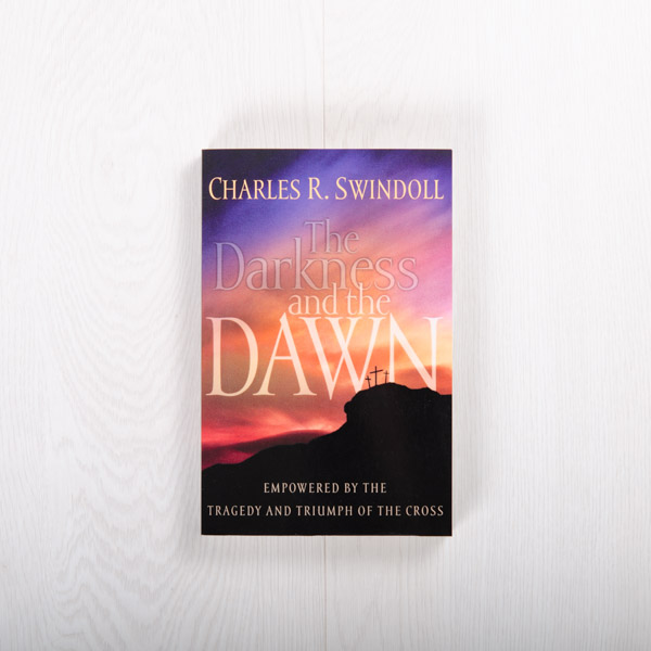 The Darkness and the Dawn: Empowered by the Tragedy and Triumph of the Cross, paperback by Charles R. Swindoll