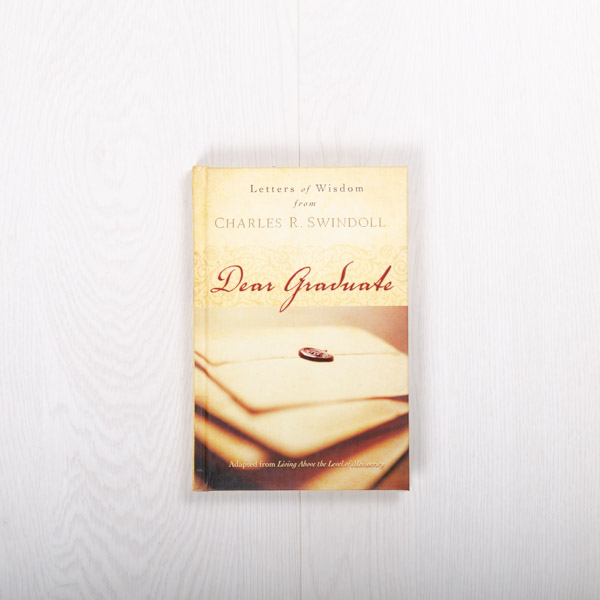 Dear Graduate: Letters of Wisdom from Charles R. Swindoll, hardcover