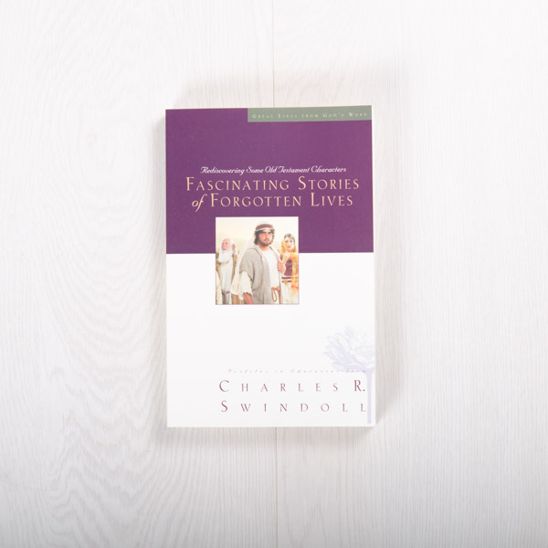 Fascinating Stories of Forgotten Lives: Rediscovering Some Old Testament Characters, paperback by Charles R. Swindoll