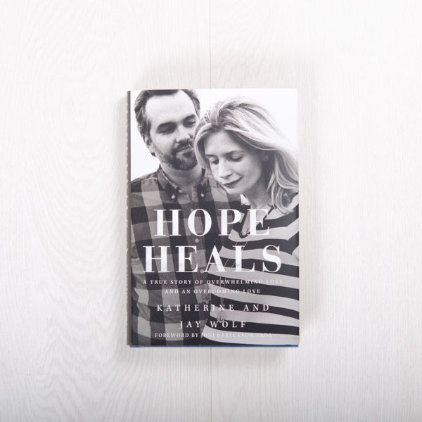 Hope Heals: A True Story of Overwhelming Loss and an Overcoming Love, hardcover by Katherine Wolf and Jay Wolf