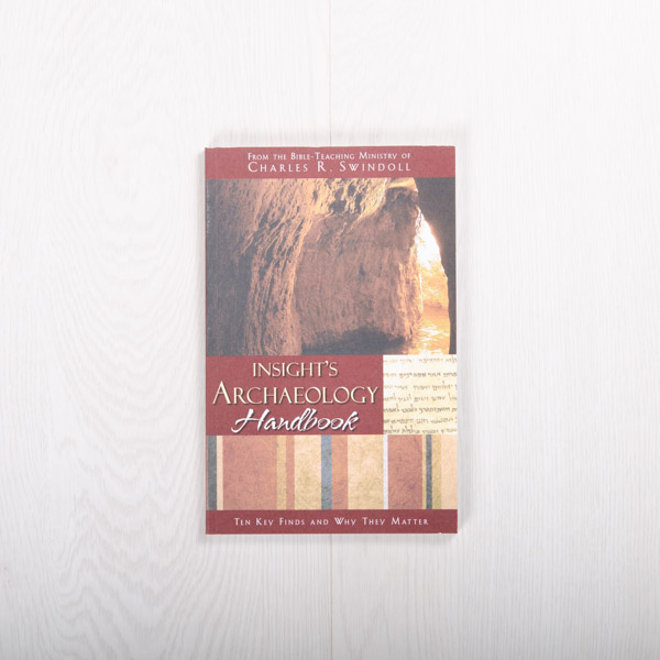 Insight's Archaeology Handbook: Ten Key Finds and Why They Matter, paperback by Insight for Living