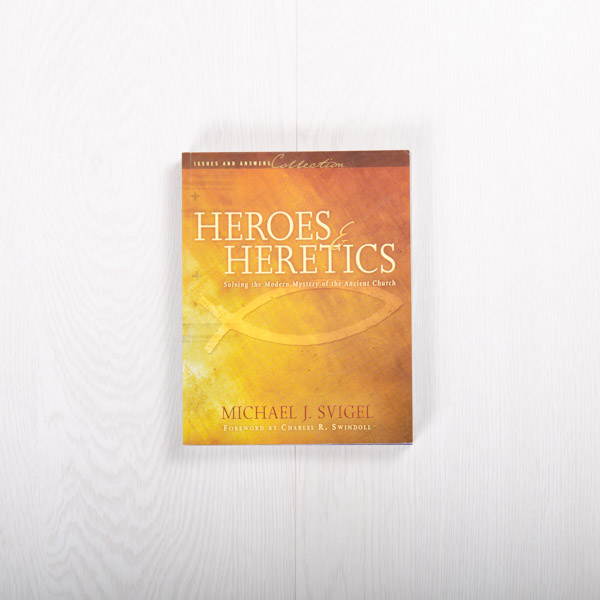 Heroes and Heretics: Solving the Modern Mystery of the Ancient Church, paperback by Michael J. Svigel