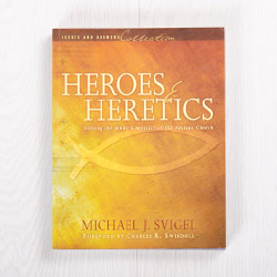 Heroes and Heretics: Solving the Modern Mystery of the Ancient Church, paperback by Michael J. Svigel