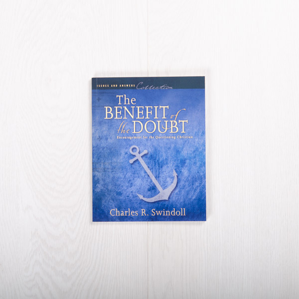 The Benefit of the Doubt: Encouragement for the Questioning Christian, paperback by Charles R. Swindoll