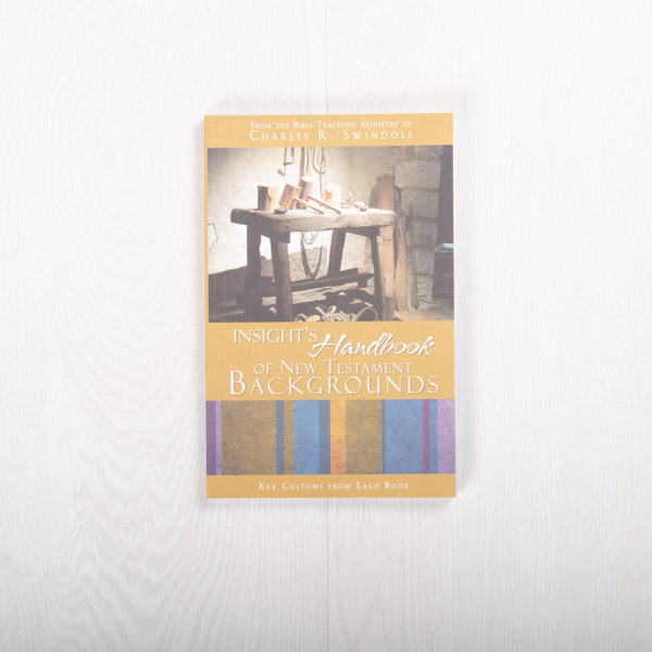 Insight's Handbook of New Testament Backgrounds: Key Customs from Each Book, paperback by Insight for Living