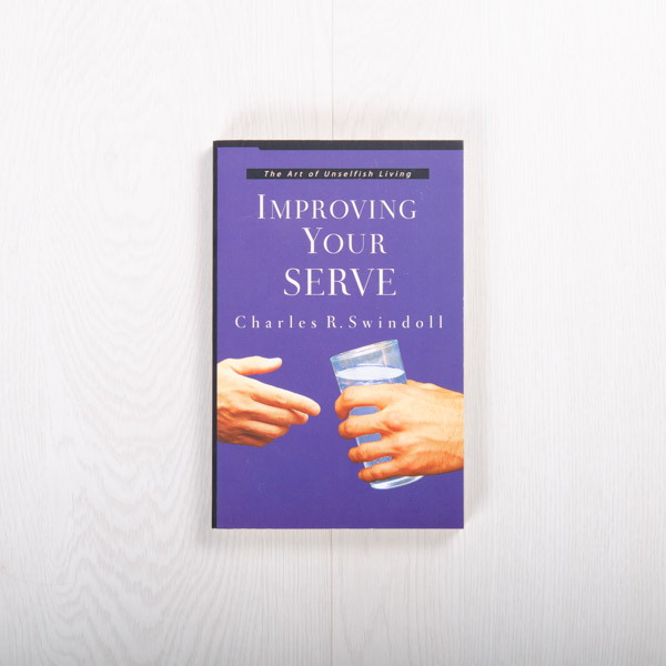Improving Your Serve: The Art of Unselfish Living, paperback by Charles R. Swindoll