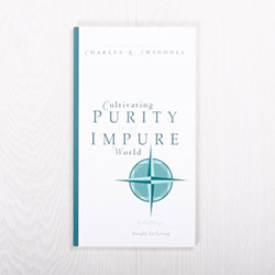 Cultivating Purity in an Impure World, paperback by Insight for Living