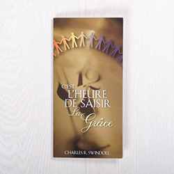 C’est l’heure de saisir la grâce, un livret par Charles R. Swindoll