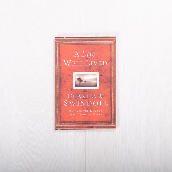 A Life Well Lived: Discover the Rewards of an Obedient Heart, paperback by Charles R. Swindoll