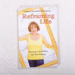 Reframing Life: Focusing on God When Life Gets Sideways, paperback by Colleen Swindoll Thompson
