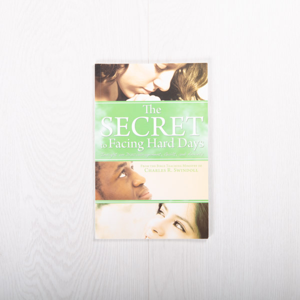 The Secret to Facing Hard Days: Insight on Discouragement, Guilt, and Anxiety, paperback by Insight for Living