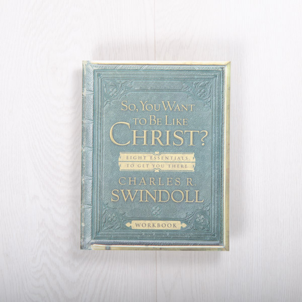 So, You Want to Be Like Christ? workbook