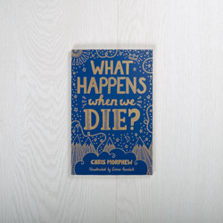 What Happens When We Die?